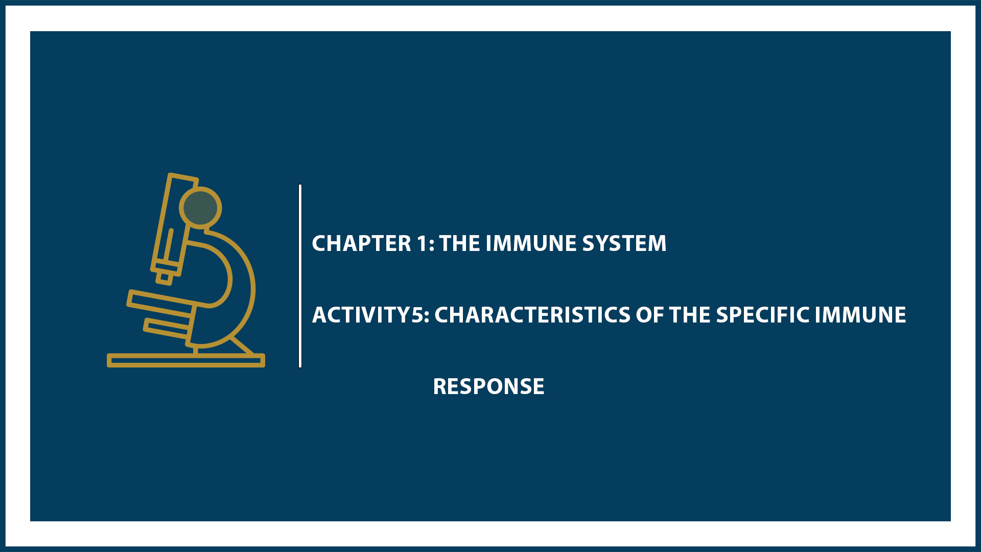 Chapter 1: Activity 5: Characteristics of the Specific Immune Response